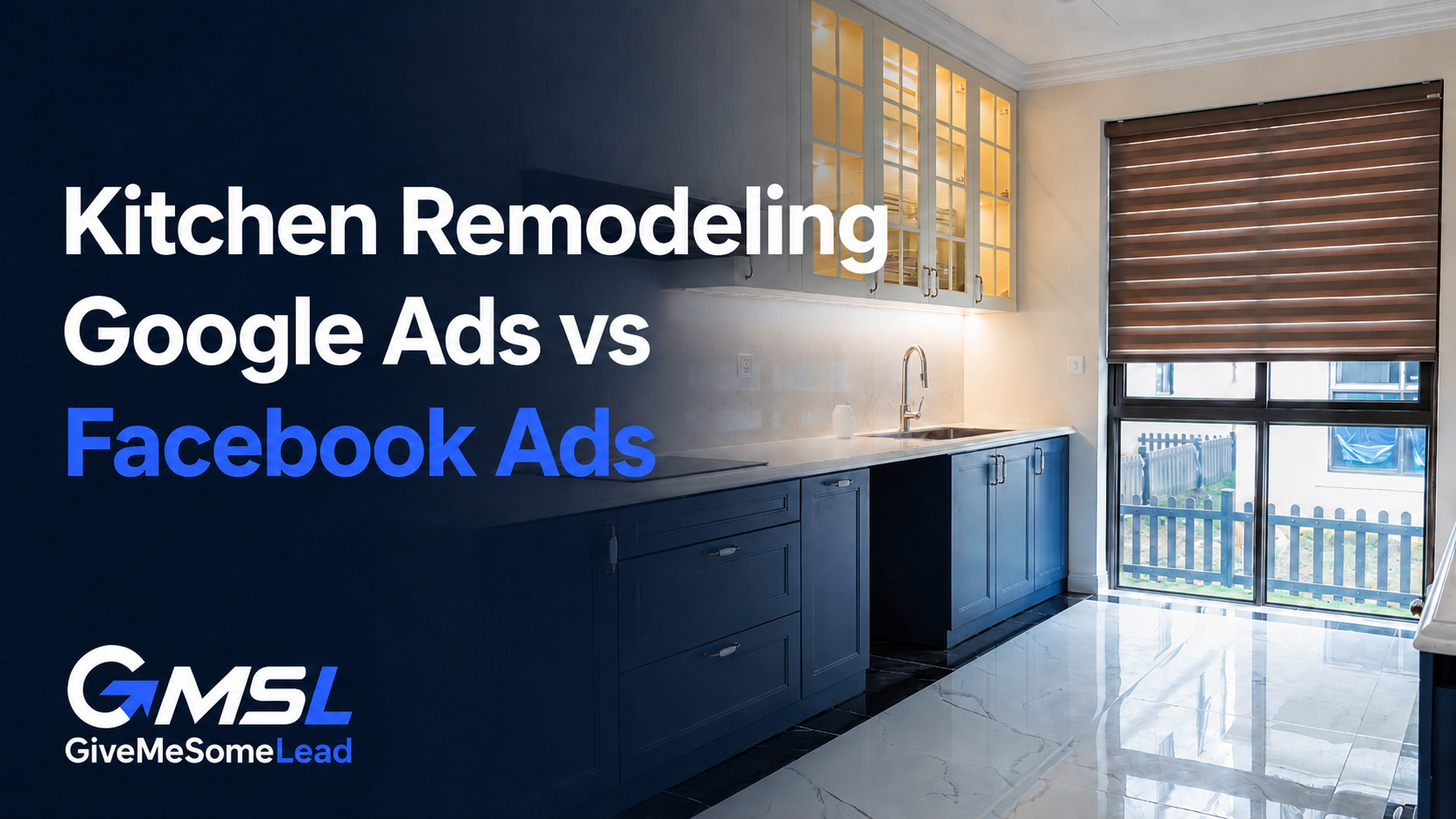 Kitchen Remodeling Google Ads vs Facebook Ads