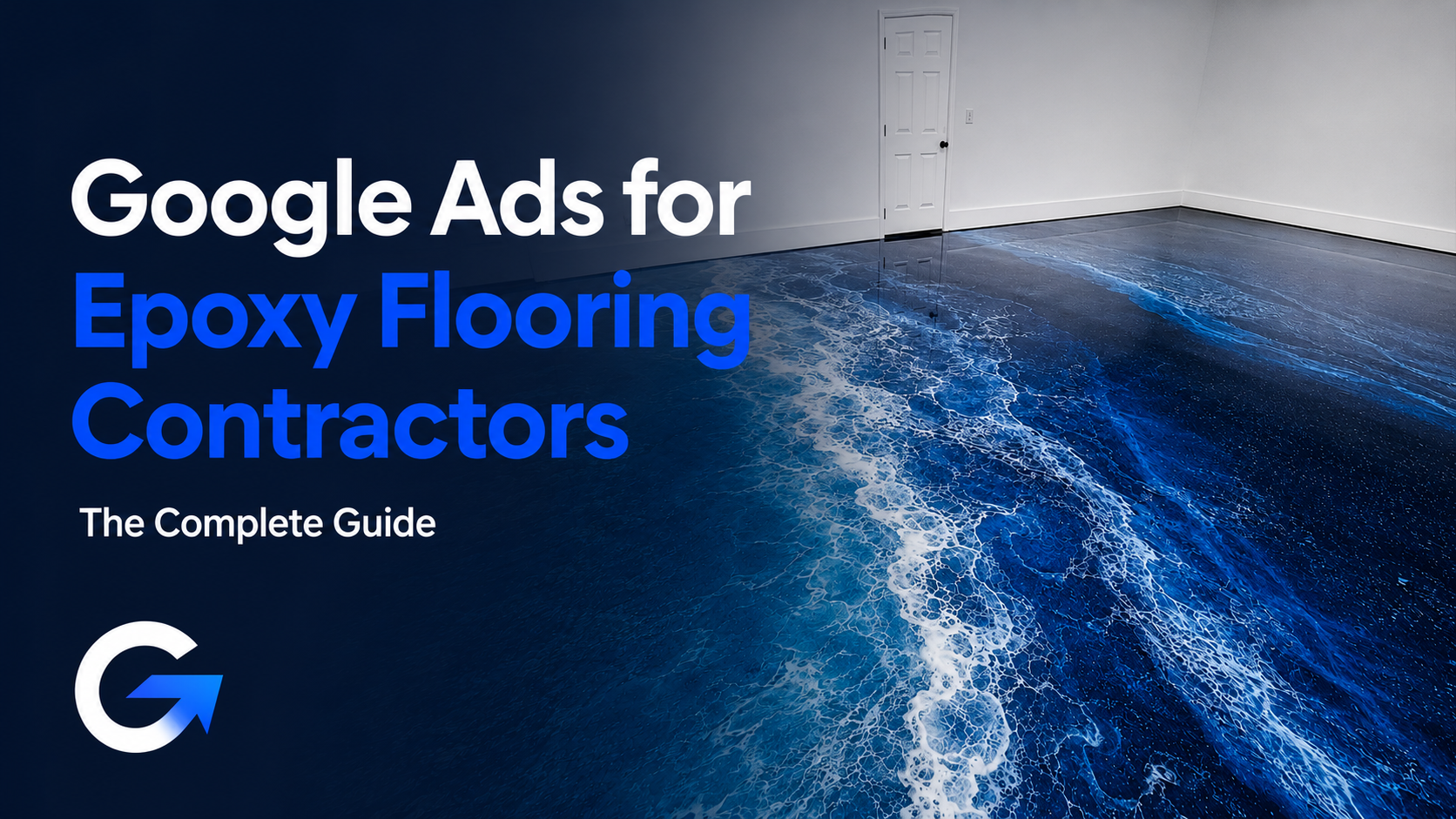 Google Ads for Epoxy Flooring Contractors: The Complete Guide