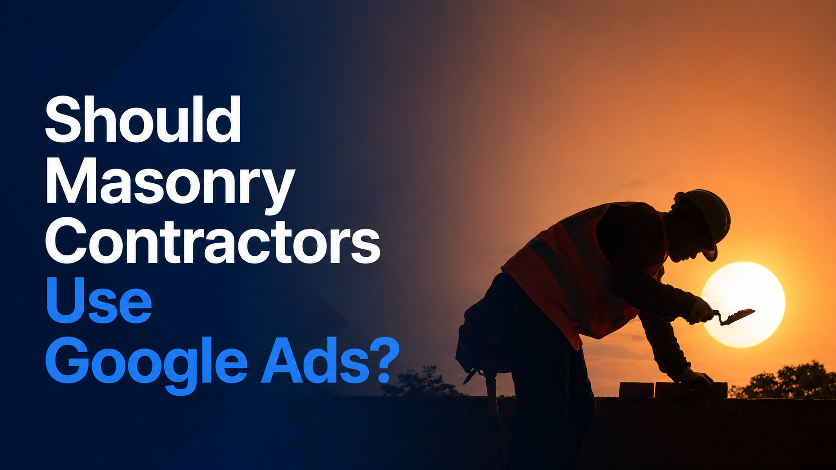 Should masonry contractors use Google Ads