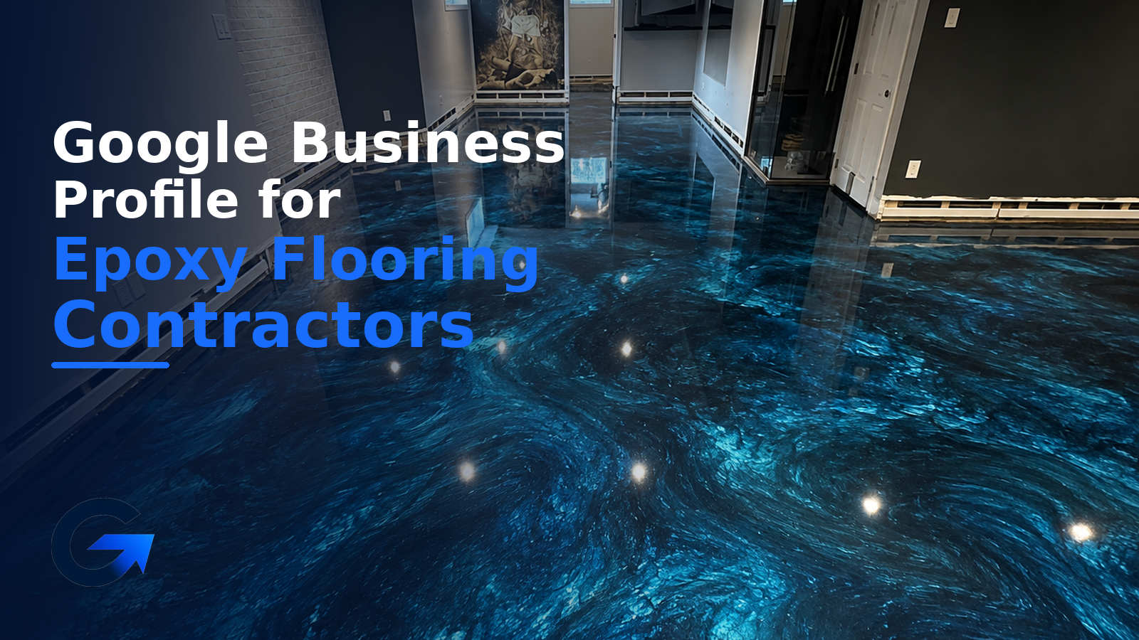 Google Business Profile for Epoxy Flooring Contractors: The Complete Guide